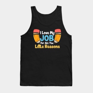 I Love My Job For All The Little Reasons Tank Top